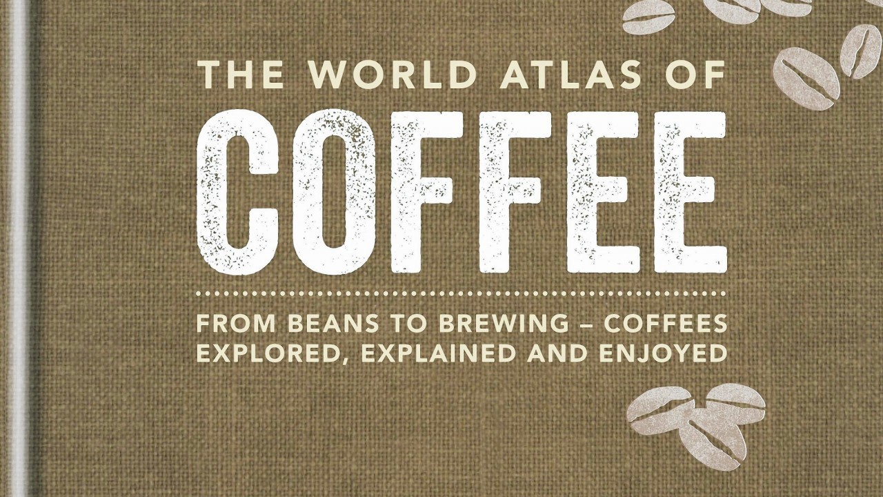 The World Atlas of Coffee, by James Hoffman, Published by Mitchell Beazley, Amazon.co.uk