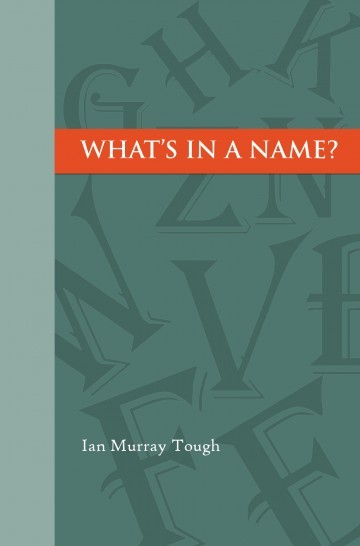 What's In a Name by Ian Murray Tough