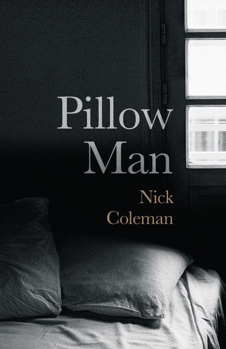 Book Cover Handout of Pillow Man by Nick Coleman, published by Jonathan Cape. See PA Feature BOOK Reviews. Picture credit should read: PA Photo/Jonathan Cape. WARNING: This picture must only be used to accompany PA Feature BOOK Reviews.