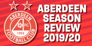Aberdeen’s 2019/20 campaign in review, with Jamie Durent