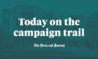 To go with story by Adele Merson. P&J Today on the Campaign Trail (amended). Scottish Election 2021. Picture shows; P&J Today on the Campaign trail graphic (amended).. N/A. Supplied by DCT Media. Date; Unknown