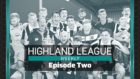 Highland League Weekly episode two is out now.