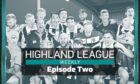 Highland League Weekly episode two is out now.