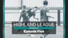 Strathspey Thistle v Lossiemouth, and Deveronvale's Dane Ballard are the focus of the latest episode of Highland League Weekly.