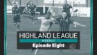 Episode eight of Highland League Weekly is here.