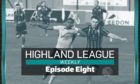 Episode eight of Highland League Weekly is here.