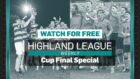 This week's Highland League Weekly is available to watch for free,