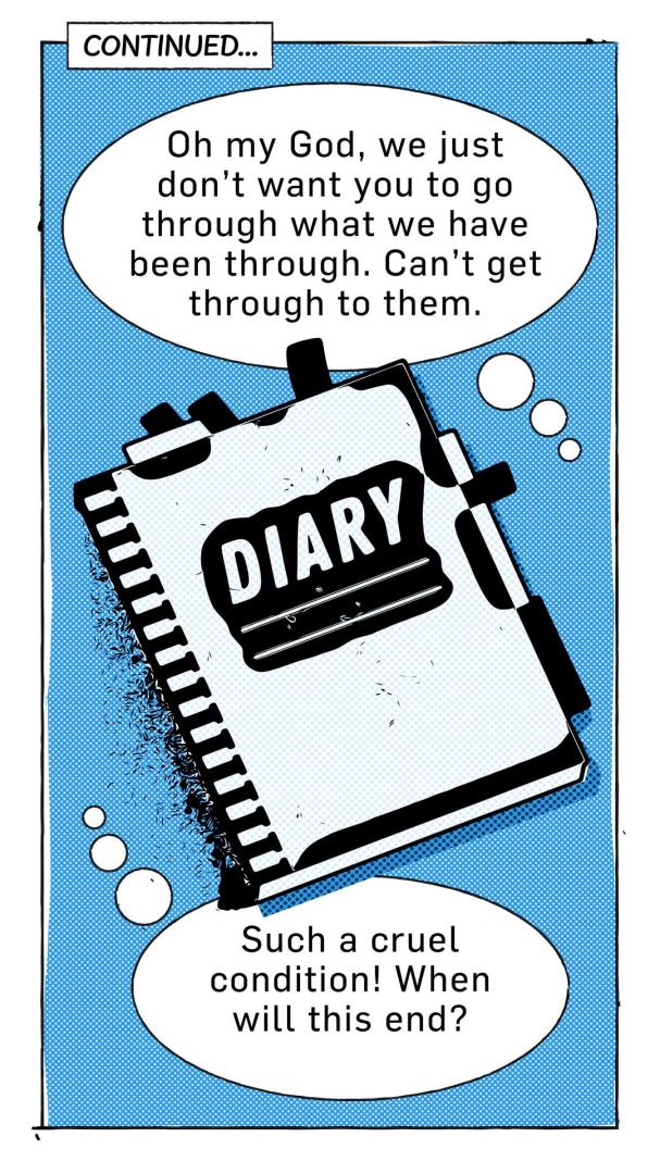 Cartoon of a diary. The caption reads: "Oh my God, we just don't want you to go through what we have been through. Can't get through to them. Such a cruel condition! When will this end."