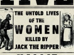 Hallie Rubenhold’s The Five: The Untold Lives Of The Women Killed by Jack the Ripper (Baillie Gifford/Doubleday)