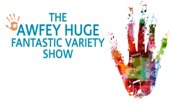 The Awfey Huge Fantastic Variety Show - not to be missed!