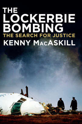 The Lockerbie Bombing by Kenny MacAskill