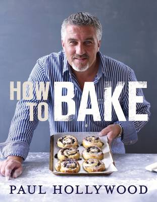 The front cover of How To Bake by Paul Hollywood