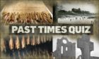 Test your Arbroath knowledge with our Past Times Quiz.