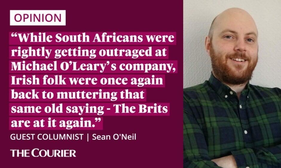 "While South Africans were rightly getting outraged at Michael O'Leary's company, Irish folk were once again back to muttering that same old saying: "The Brits are at it again."