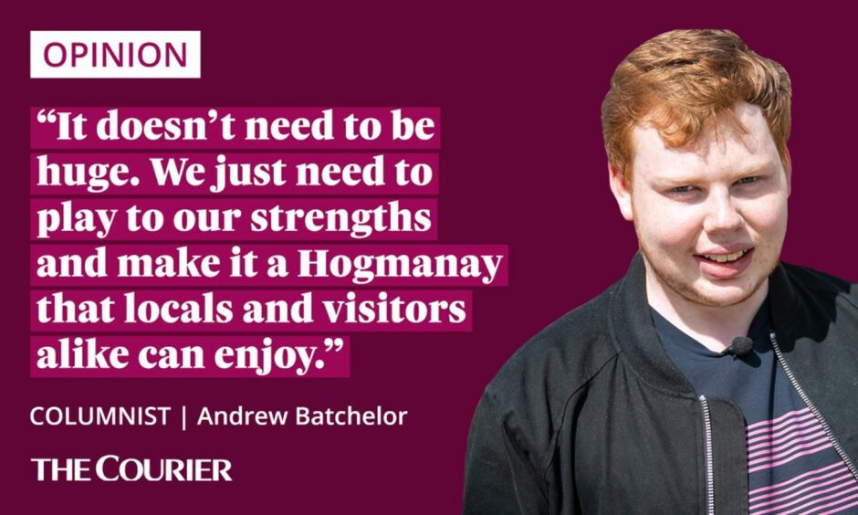 Image shows the writer Andrew Batchelor, with the quote: "It doesn't need to be huge. We just need to play to our strengths and make it a Hogmanay that locals and visitors alike can enjoy."