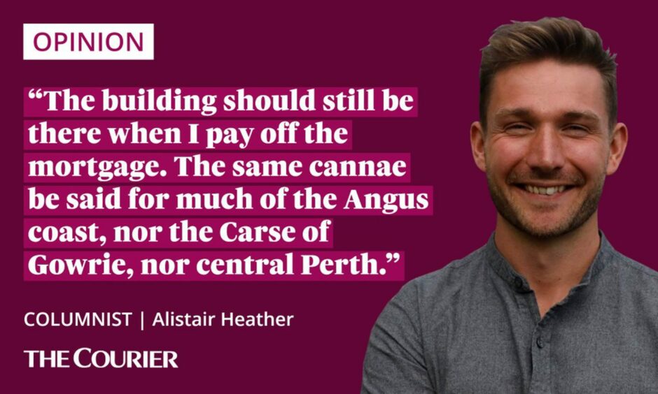 image shows the writer Alistair Heather next to a quote: "The building should still be there when I pay off the mortgage,. The same cannae be said for much of the Angus coast, nor the Carse of Gowrie, nor central Perth."