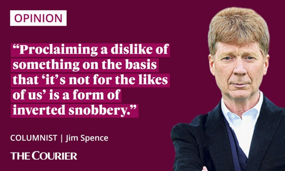 image shows the writer Jim Spence next to a quote: "Proclaiming a dislike of something on the basis that 'it's not for the likes of us' is a form of inverted snobbery."