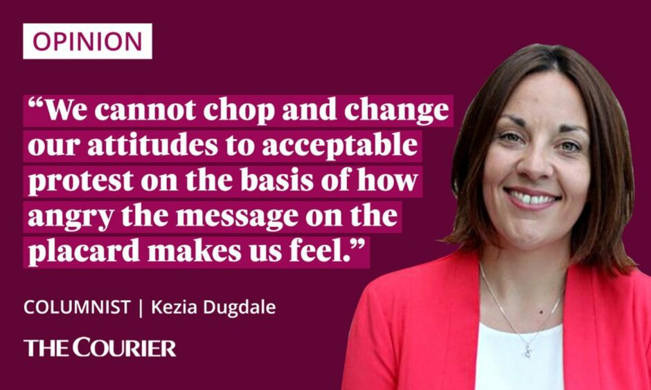 image shows rhw writer Kezia Dugdale next to a quote: "We cannot chop and change our attitudes to acceptable protest on the basis of how angry the message on the placard makes us feel."