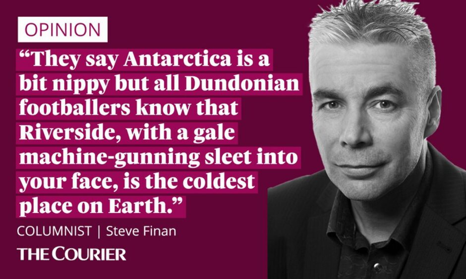 image shows the writer Steve Finan next to a quote: "They say Antarctica is a bit nippy but all Dundonian footballers know that Riverside, with a gale machine-gunning sleet into your face, is the coldest place on Earth."