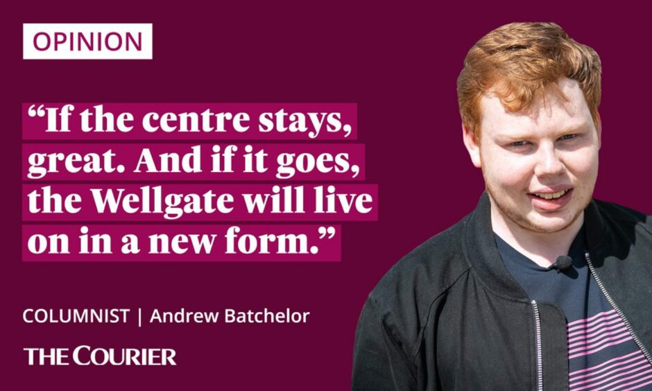photo shows the writer Andrew Batchelor next to a quote: "If the centre stays, great. And if it goes, the Wellgate will live on in a new form."