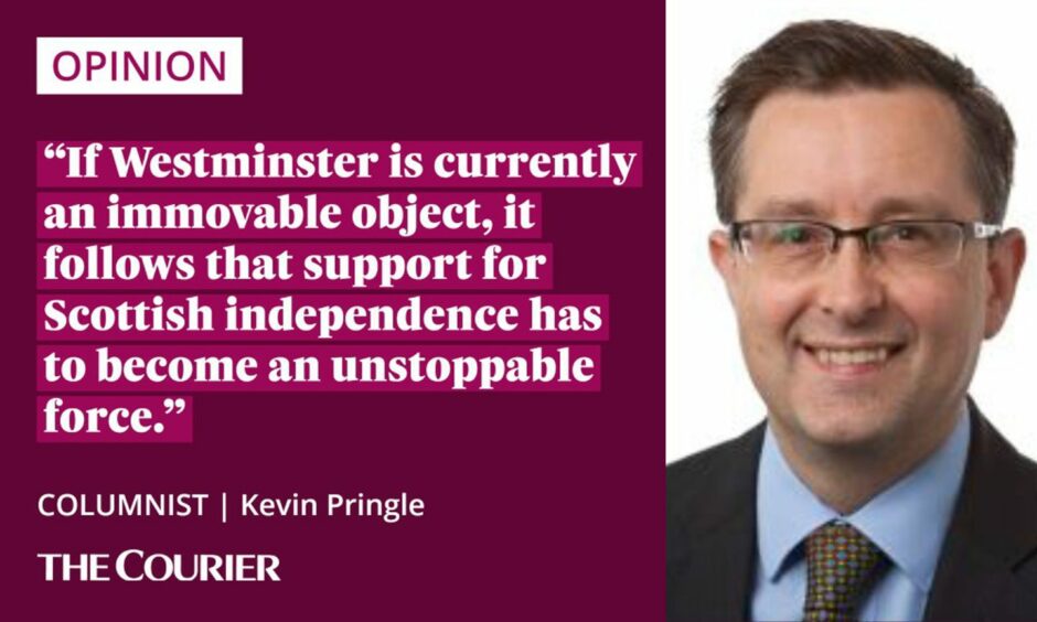 Image shows the writer Kevin Pringle next to a quote: "If Westminster is currently an immovable object, it follows that support for Scottish independence has to become an unstoppable force."