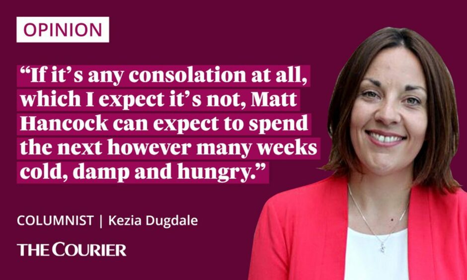 Image shows the writer Kezia Dugdale next to a quote: "If it’s any consolation at all, which I expect it’s not, Matt Hancock can expect to spend the next however many weeks cold, damp and hungry."