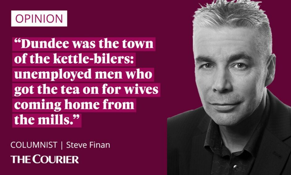 Image shows the writer Steve Finan next to a quote: "Dundee was the town of the kettle-bilers: unemployed men who got the tea on for wives coming home from the mills."