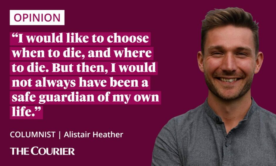 The writer Alistair Heather next to a quote: "I would like to choose when to die, and where to die. But then, I would not always have been a safe guardian of my own life."