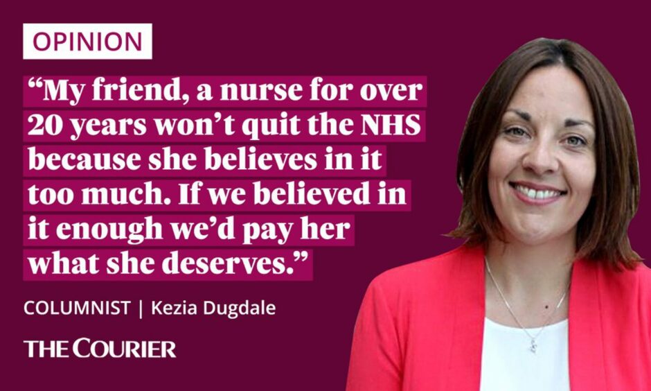 the writer Kezia Dugdale next to a quote: "My friend, a nurse for over 20 years won’t quit the NHS because she believes in it too much. If we believed in it enough we’d pay her what she deserves."