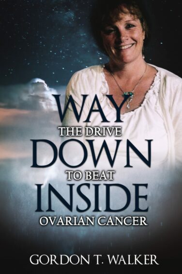 front cover of Gordon Walker's book, showing a photo of Seuna and the title 'Way Down Inside: The drive to beat ovarian cancer'.