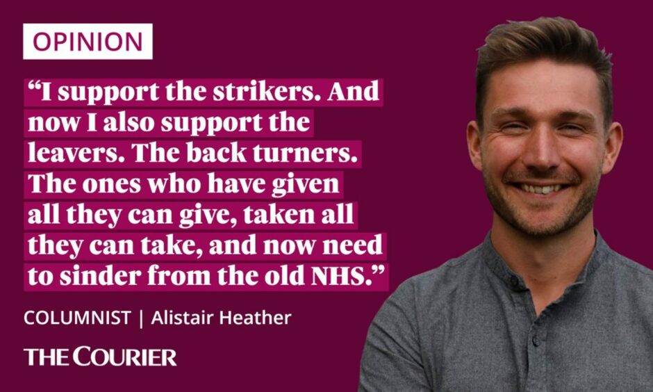 The writer Alistair Heather next to a quote: "I support the strikers. And now I also support the leavers. The back turners. The ones who have given all they can give, taken all they can take, and now need to sinder from the old NHS."