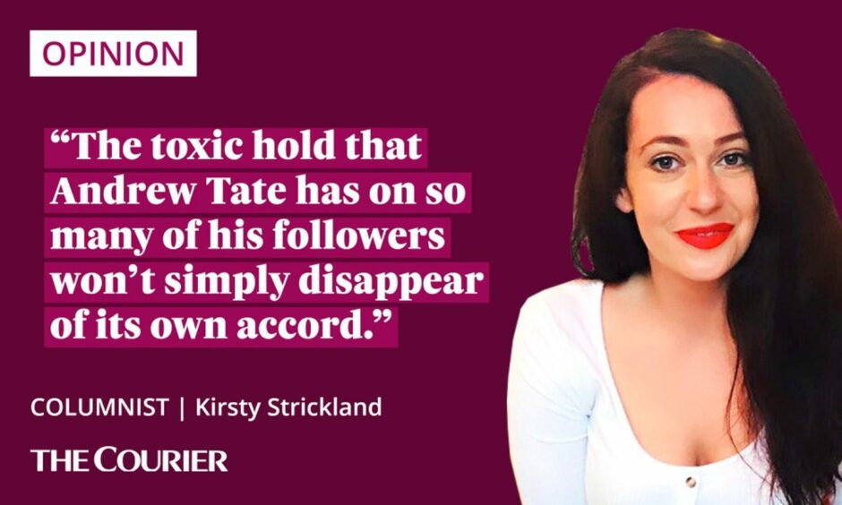 the writer Kirsty Strickland next to a quote: "The toxic hold that Andrew Tate has on so many of his followers won’t simply disappear of its own accord."