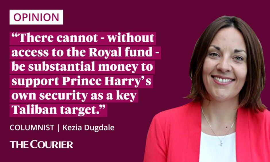 The writer Kezia Dugdale next to a quote: "there cannot  - without access to the Royal fund - be substantial money to support Prince Harry's own security as a key Taliban target."