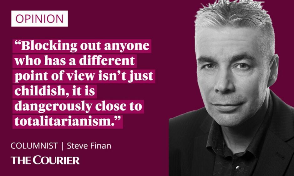 the writer Steve Finan next to a quote: "blocking out anyone who has a different point of view isn’t just childish, it is dangerously close to totalitarianism."