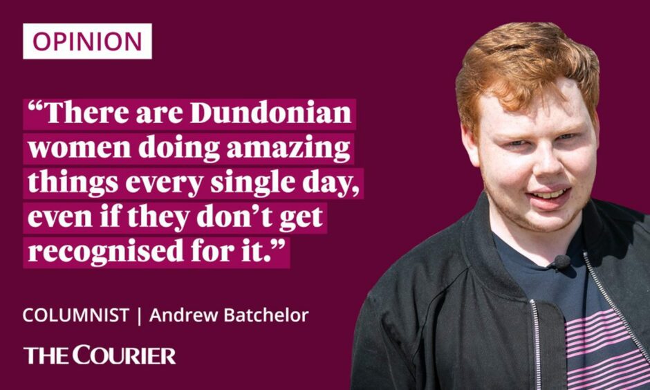 The writer Andrew Batchelor next to a quote: "There are Dundonian women doing amazing things every single day, even if they don't get recognised for it."