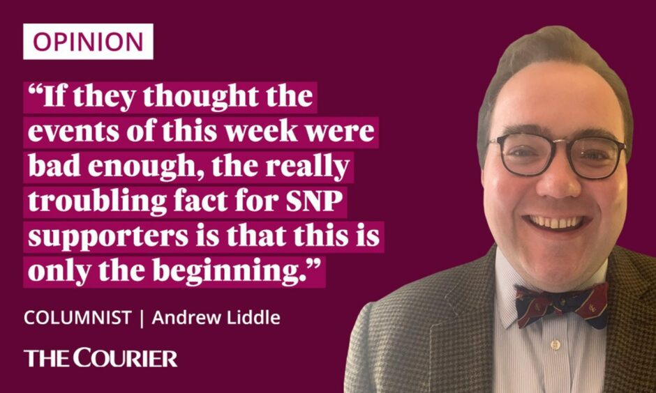 The writer Andrew Liddle next to a quote: "If they thought the events of this week were bad enough, the really troubling fact for SNP supporters is that this is only the beginning."