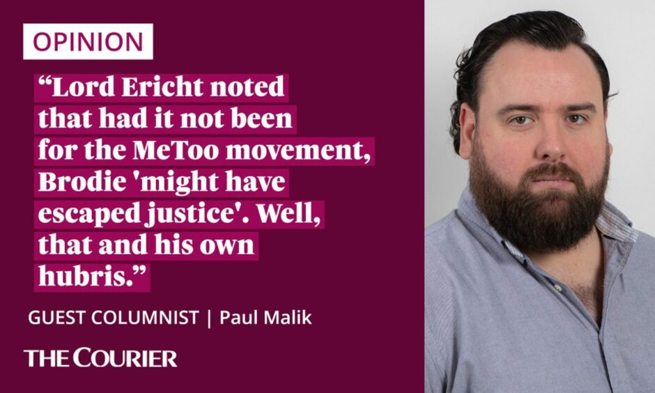 The writer Paul Malik next to a quote: "Lord Ericht noted that had it not been for the MeToo movement, Brodie 'might have escaped justice'. Well, that and his own hubris."