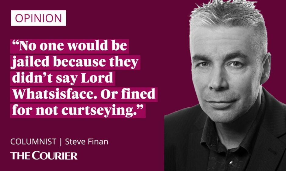 The writer Steve Finan next to a quote: "No one would be jailed because they didn’t say Lord Whatsisface. Or fined for not curtseying."