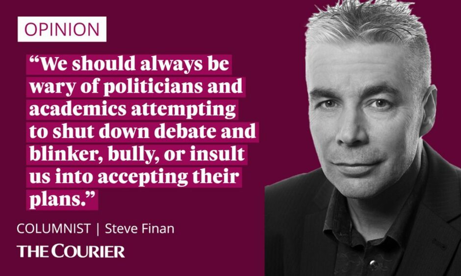 The writer Steve Finan next to a quote: "We should always be wary of politicians and academics attempting to shut down debate and blinker, bully, or insult us into accepting their plans."