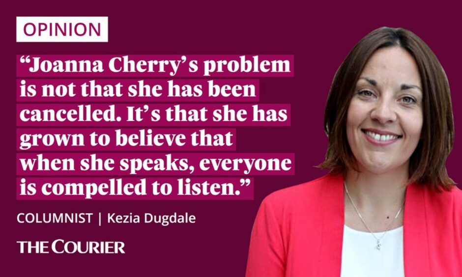 The writer Kezia Dugdale next to a quote: "Joanna Cherry’s problem is not that she has been cancelled. It’s that she has grown to believe that when she speaks, everyone is compelled to listen."