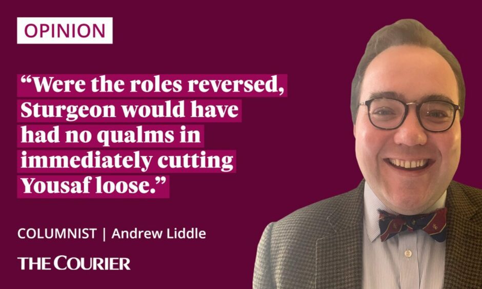 The writer Andrew Liddle next to a quote: "Were the roles reversed, Sturgeon would have had no qualms in immediately cutting Yousaf loose."