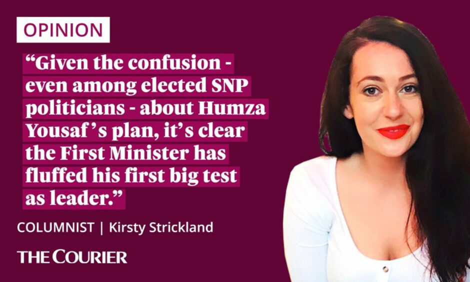 The writer Kirsty Strickland next to a quote: "Given the confusion - even among elected SNP politicians - about Humza Yousaf?s plan, it's clear the First Minister has fluffed his first big test as leader."