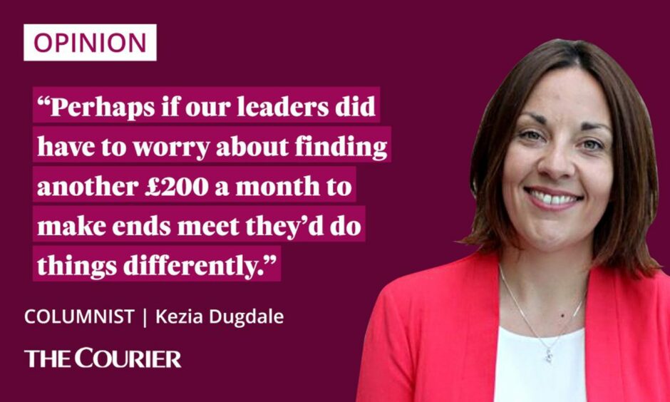 The writer Kezia Dugdale next to a quote: "Perhaps if our leaders did have to worry about finding another £200 a month to make ends meet they’d do things differently."