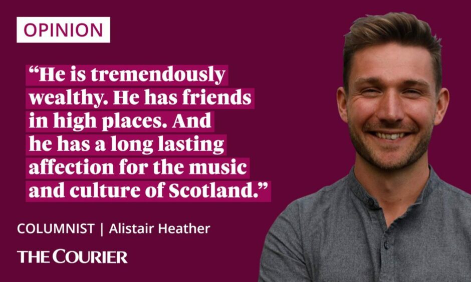 The writer Alistair Heather next to a quote: "He is tremendously wealthy. He has friends in high places. And he has a long lasting affection for the music and culture of Scotland."