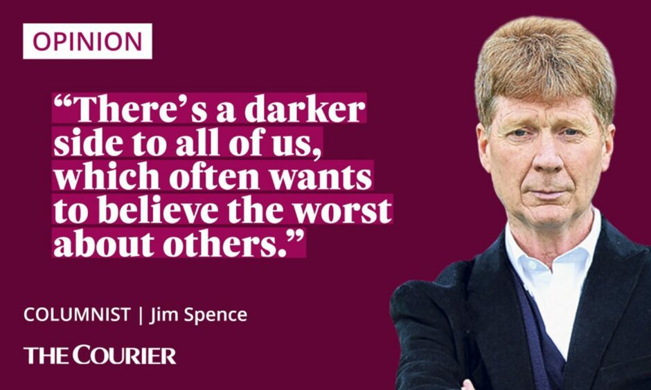 the writer Jim Spence next to a quote: "There's a darker side to all of us, which often wants to believe the worst about others. "