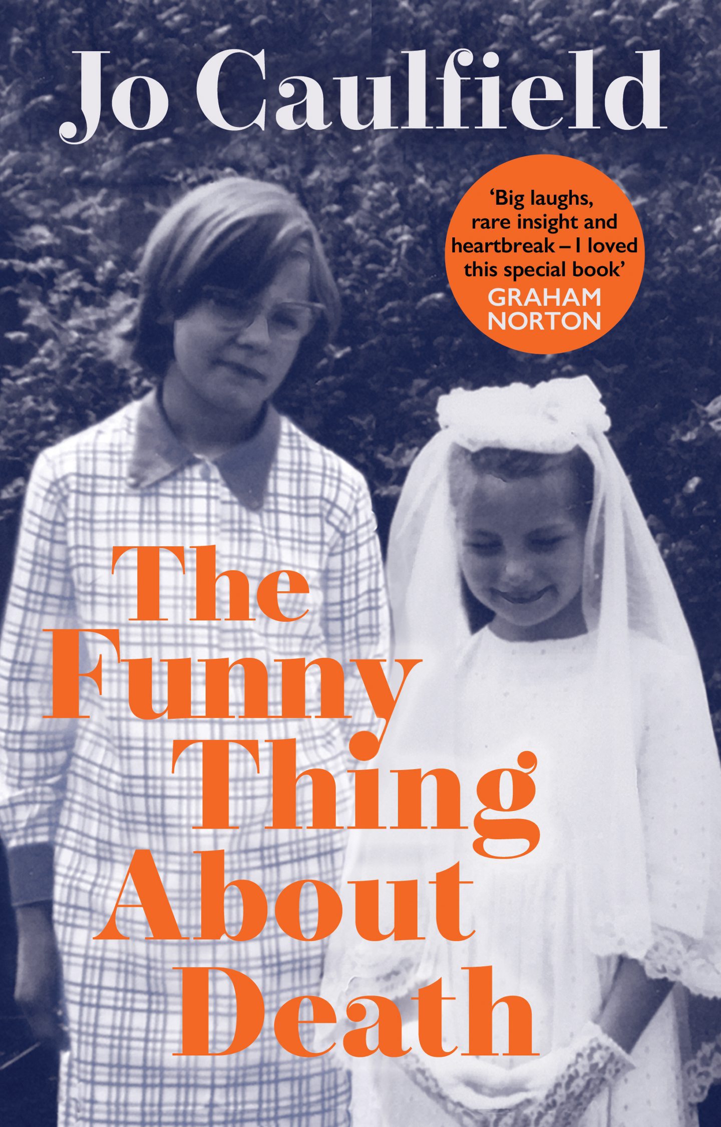 Image shows the cover page of The Funny Thing About Death by Jo Caulfield. A black and white photograph of the sisters on Jo's first communion day is the main image, with the title text in bold orange letters.