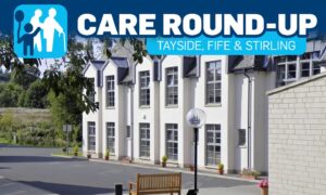 This week's care round-up, covering Tayside, Fife and Stirling