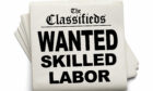 Wanted skilled labor.