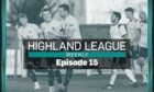 Episode 15 of Highland League Weekly is out now.