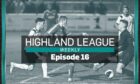 This week's Highland League Weekly features Clachnacuddin v Brechin City highlights.